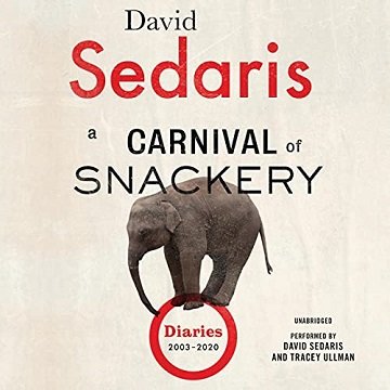 A Carnival of Snackery: Diaries (2003 2020) [Audiobook]