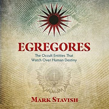 Egregores: The Occult Entities That Watch Over Human Destiny [Audiobook]