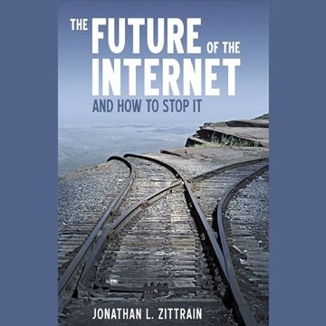 The Future of the Internet: And How to Stop It [Audiobook]