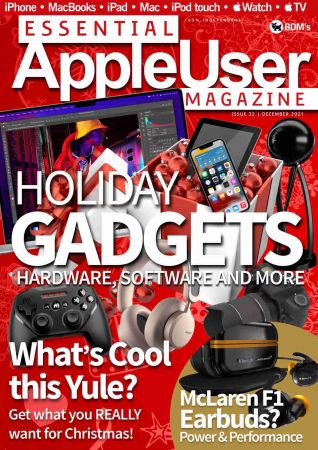 Essential AppleUser Magazine   Issue 32, December 2021