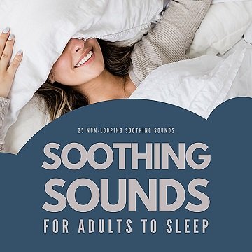 Soothing Sounds For Adults To Sleep: 25 Non Looping Soothing Sounds [Audiobook]