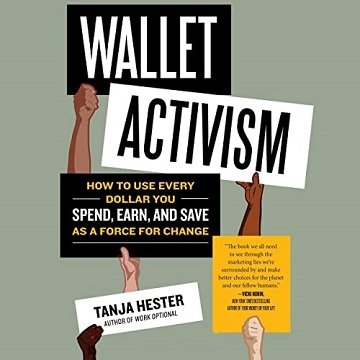 Wallet Activism: How to Use Every Dollar You Spend, Earn, and Save as a Force for Change [Audiobook]