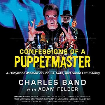 Confessions of a Puppetmaster: A Hollywood Memoir of Ghouls, Guts, and Gonzo Filmmaking [Audiobook]