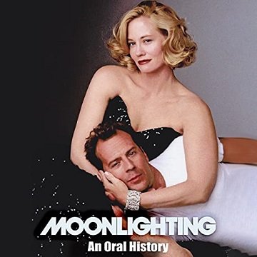 Moonlighting: An Oral History [Audiobook]