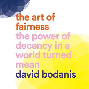 The Art of Fairness: The Power of Decency in a World Turned Mean, 2021 Edition [Audiobook]