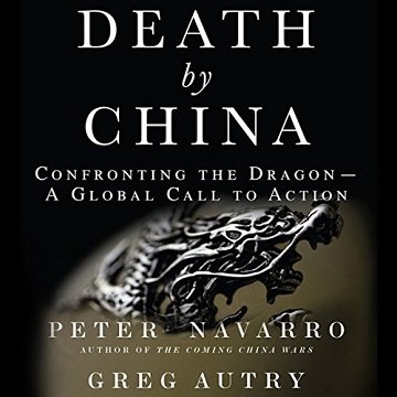 Death by China: Confronting the Dragon   A Global Call to Action [Audiobook]