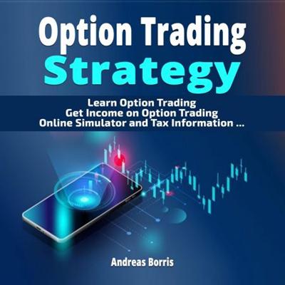 Option Trading Strategy: Learn Option Trading   Get Income on Option Trading   Option Trading Simulator [Audiobook]