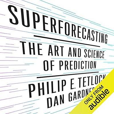 Superforecasting: The Art and Science of Prediction (Audiobook)