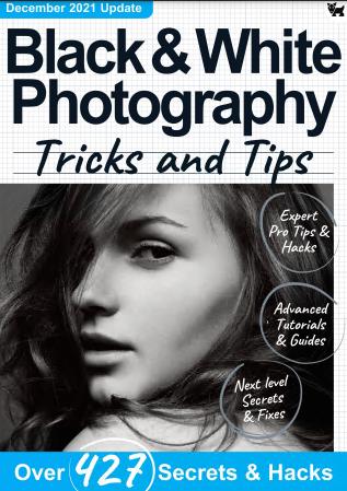 Black & White Photography Tricks and Tips   8th Edition 2021