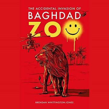 The Accidental Invasion of Baghdad Zoo [Audiobook]