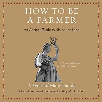 How to Be a Farmer: An Ancient Guide to Life on the Land [Audiobook]