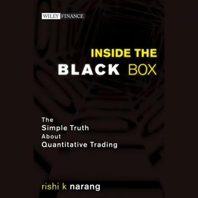 Inside the Black Box: The Simple Truth About Quantitative Trading [Audiobook]