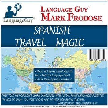 Spanish Travel Magic: 5 Hours of Intense Travel Spanish Basics with The Language Guy® [Audiobook]