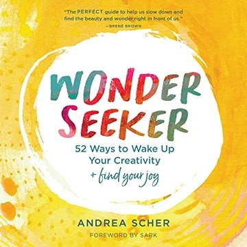 Wonder Seeker: 52 Ways to Wake Up Your Creativity and Find Your Joy [Audiobook]