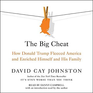 The Big Cheat: How Donald Trump Fleeced America and Enriched Himself and His Family [Audiobook]