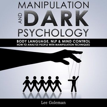 Manipulation and Dark Psychology: Body Language, NLP and Mind Control. How to Analyze People with Manipulation [Audiobook]