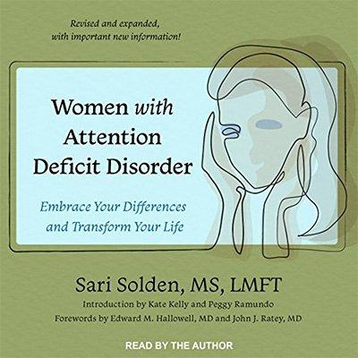 Women with Attention Deficit Disorder: Embrace Your Differences and Transform Your Life (Audiobook)