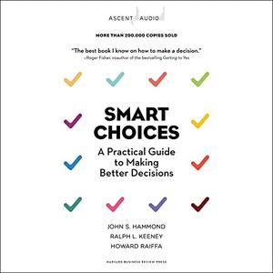 Smart Choices: A Practical Guide to Making Better Decisions [Audiobook]