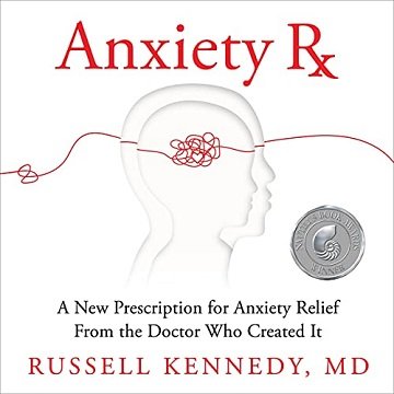 Anxiety Rx: A New Prescription for Anxiety Relief from the Doctor Who Created It [Audiobook]
