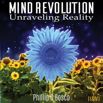 Mind Revolution: Unraveling Reality (I & IV) [Audiobook]