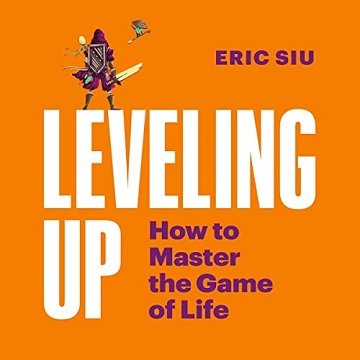 Leveling Up: How to Master the Game of Life [Audiobook]