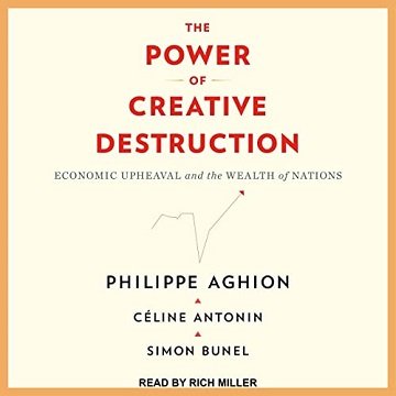 The Power of Creative Destruction: Economic Upheaval and the Wealth of Nations [Audiobook]