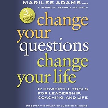 Change Your Questions, Change Your Life: 12 Powerful Tools for Leadership, Coaching, and Life [Audiobook]
