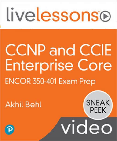 CCNP and CCIE Enterprise Core ENCOR 350-401 Exam Prep with Akhil Behl -