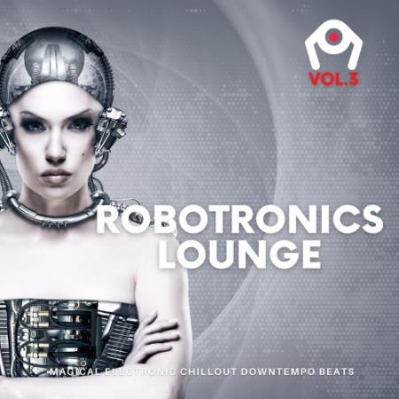 Robotronics Lounge, Vol.3 (Magical Electronic Chillout Downtempo Beats) (2021)