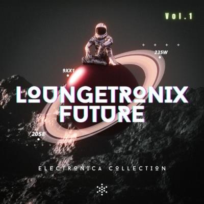 VA - Loungetronix Future, Vol. 1 (Electronica Collection) (2021) (MP3)