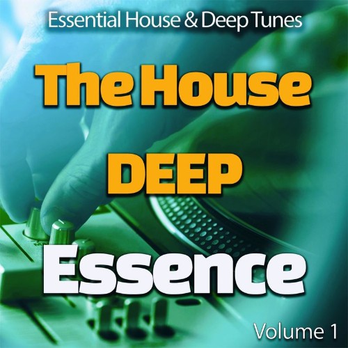 VA - The House Deep Essence: 1 - Essential House & Deep Tunes (Album) (2021) (MP3)