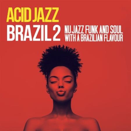 Acid Jazz Brazil 2 (Nu Jazz Funk And Soul With A Brazilian Flavour) (2021)