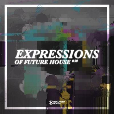 VA - Expressions of Future House, Vol. 30 (2021) (MP3)