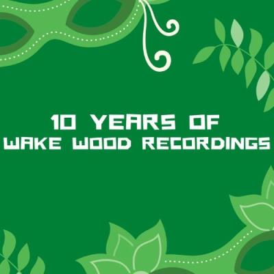 VA - 10 Years of Wake Wood Recordings (2021) (MP3)
