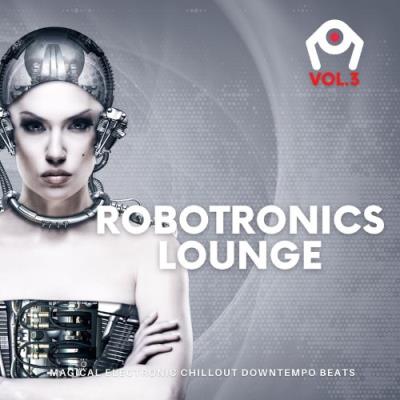 VA - Robotronics Lounge, Vol.3 (Magical Electronic Chillout Downtempo Beats) (2021) (MP3)