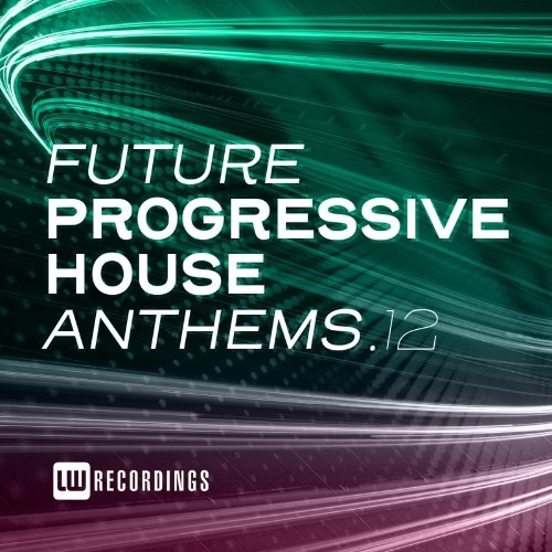 Future Progressive House Anthems, Vol. 12 (2021)