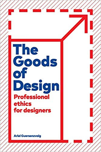 The Goods of Design Professional Ethics for Designers