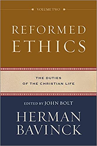Reformed Ethics The Duties of the Christian Life, Volume 2