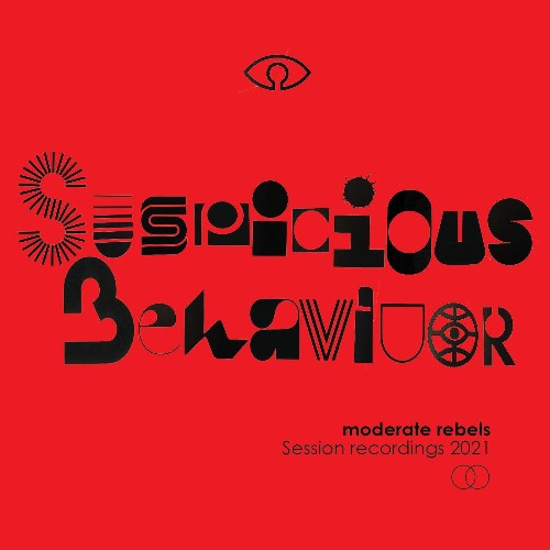Moderate Rebels - Suspicious Behaviour… Session Recordings 2021 (2021)