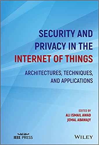 Security and Privacy in the Internet of Things Architectures, Techniques, and Applications