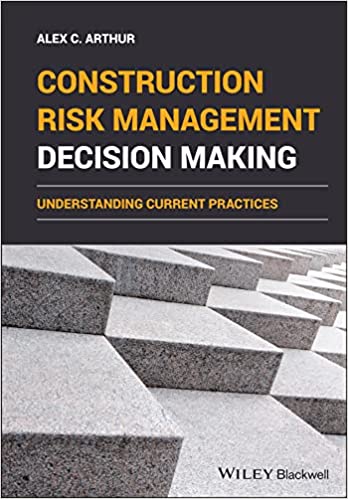 Construction Risk Management Decision Making Understanding Current Practices