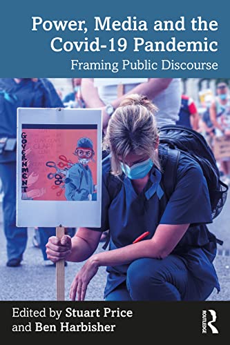 Power, Media and the Covid-19 Pandemic Framing Public Discourse