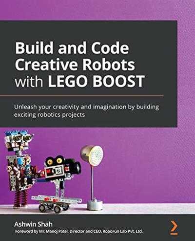 Build and Code Creative Robots with LEGO BOOST Unleash your creativity and imagination by building exciting robotics projects
