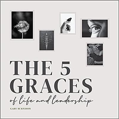 The Five Graces of Life and Leadership