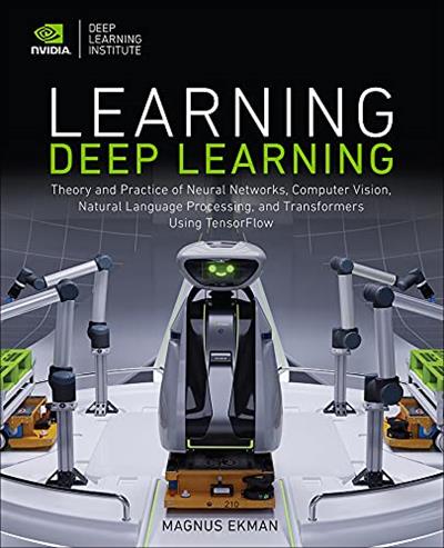Learning Deep Learning Theory and Practice of Neural Networks, Computer Vision, NLP, and Transformers (True EPUB)