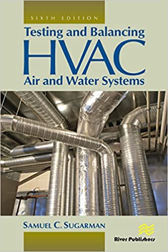 Testing and Balancing HVAC Air and Water Systems, 6th Edition