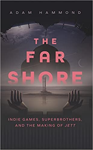 The Far Shore Indie Games, Superbrothers, and the Making of JETT