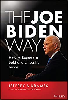 The Joe Biden Way How to Become a Bold and Empathic Leader