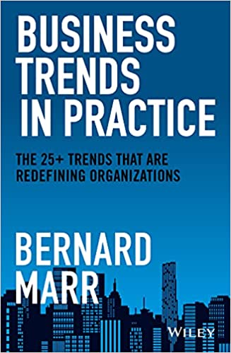 Business Trends in Practice The 25+ Trends That are Redefining Organizations