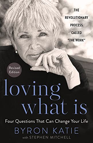 Loving What Is, Revised Edition Four Questions That Can Change Your Life